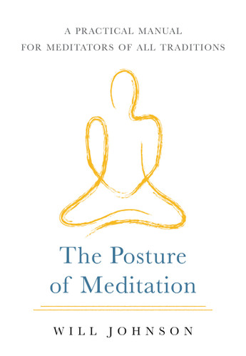 The Posture of Meditation: A Practical Manual for Meditators of All Traditions book cover by Will Johnson