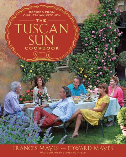 The Tuscan Sun Cookbook: Recipes from Our Italian Kitchen book cover by Frances Mayes, Edward Mayes