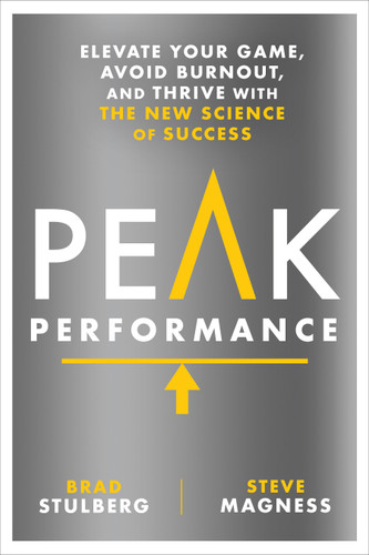 Peak Performance: Elevate Your Game, Avoid Burnout, and Thrive with the New Science of Success book cover by Brad Stulberg, Steve Magness