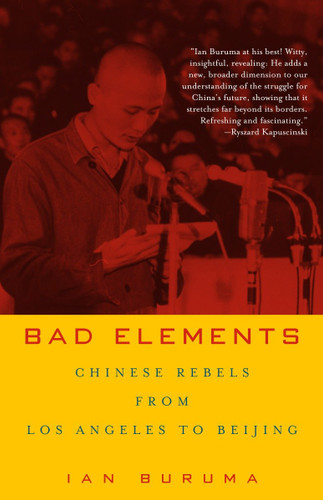 Bad Elements: Chinese Rebels from Los Angeles to Beijing book cover by Ian Buruma