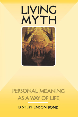 Living Myth: Personal Meaning as a Way of Life book cover by D. Stephenson Bond