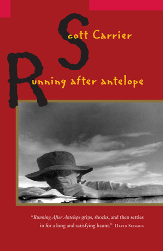 Running After Antelope book cover by Scott Carrier