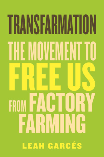 Transfarmation: The Movement to Free Us from Factory Farming book cover by Leah Garcés