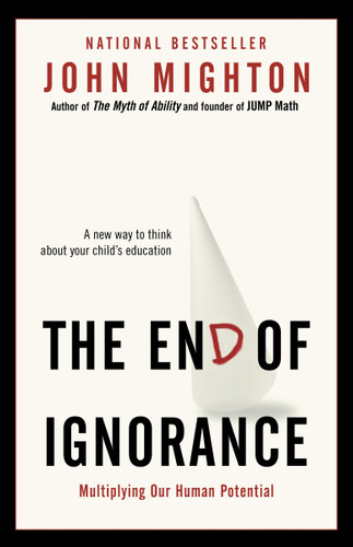 The End of Ignorance: Multiplying Our Human Potential book cover by John Mighton