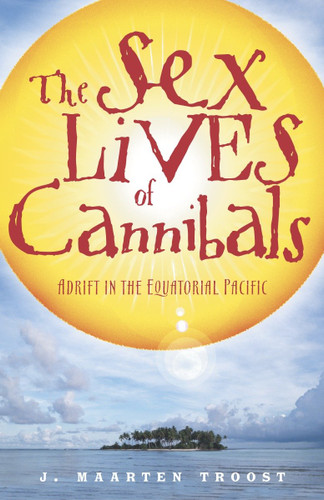 The Sex Lives of Cannibals: Adrift in the Equatorial Pacific book cover by J. Maarten Troost