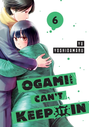 Ogami-san Can't Keep It In 6 (Ogami-san Can't Keep It In) book cover by Yu Yoshidamaru