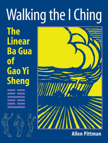 Walking the I Ching: The Linear Ba Gua of Gao Yi Sheng book cover by Allen Pittman