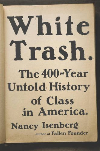 White Trash: The 400-Year Untold History of Class in America Cover