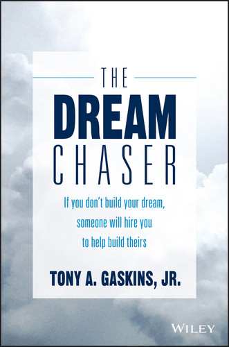 The Dream Chaser: If You Don't Build Your Dream, Someone Will Hire You to Help Build Theirs book cover by Tony A. Gaskins, Jr.