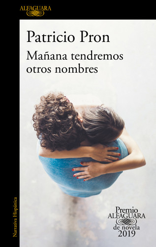 Mañana tendremos otros nombres. (Premio Alfaguara 2019) / Tomorrow We Will Have Other Names book cover by Patricio Pron