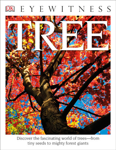 Eyewitness Tree: Discover the Fascinating World of Trees—from Tiny Seeds to Mighty Forest Giants (DK Eyewitness) book cover by David Burnie