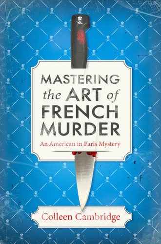 Mastering the Art of French Murder: A Charming New Parisian Historical Mystery (An American In Paris Mystery) book cover by Colleen Cambridge