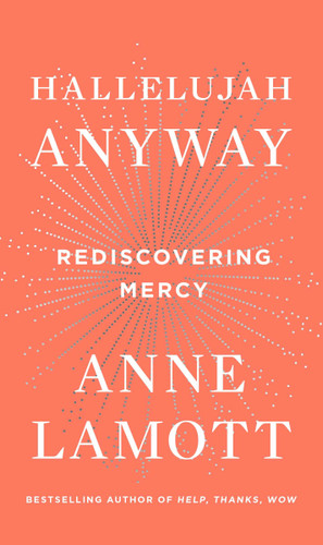 Hallelujah Anyway: Rediscovering Mercy book cover by Anne Lamott