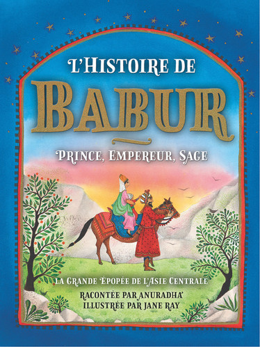 L'Histoire du Babur: Prince, Empereur, Sage book cover by Anuradha