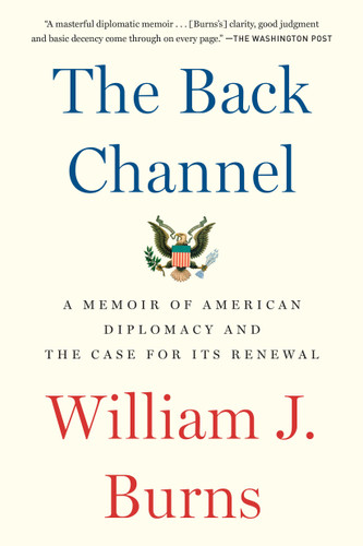 The Back Channel: A Memoir of American Diplomacy and the Case for Its Renewal book cover by William J. Burns