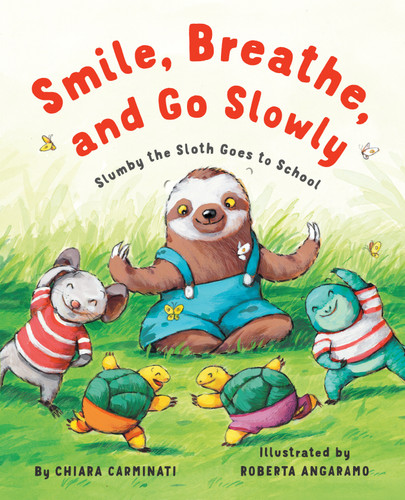 Smile, Breathe, and Go Slowly: Slumby the Sloth Goes to School book cover by Chiara Carminati