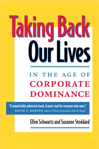 Taking Back Our Lives in the Age of Corporate Dominance book cover by Ellen Schwartz, Suzanne Stoddard