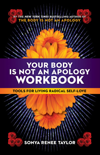 Your Body Is Not an Apology Workbook: Tools for Living Radical Self-Love book cover by Sonya Renee Taylor