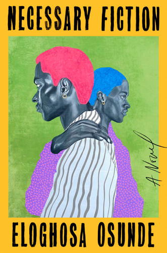 Necessary Fiction: A Novel book cover by Eloghosa Osunde