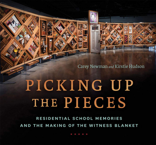 Picking Up the Pieces: Residential School Memories and the Making of the Witness Blanket Cover Picking Up the Pieces: Residential School Memories and the Making of the Witness Blanket Cover