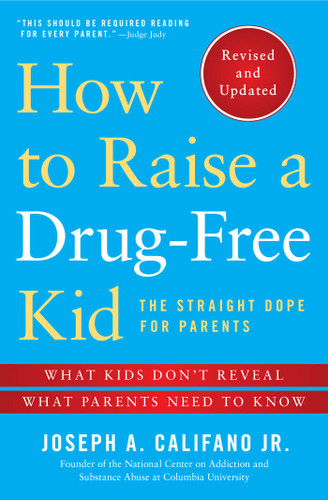 How to Raise a Drug-Free Kid: The Straight Dope for Parents book cover by Joseph A. Califano