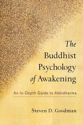 The Buddhist Psychology of Awakening: An In-Depth Guide to Abhidharma book cover by Steven D. Goodman