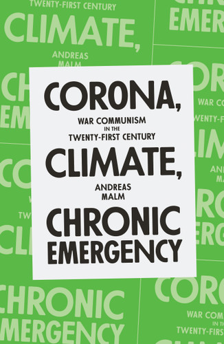 Corona, Climate, Chronic Emergency: War Communism in the Twenty-First Century book cover by Andreas Malm