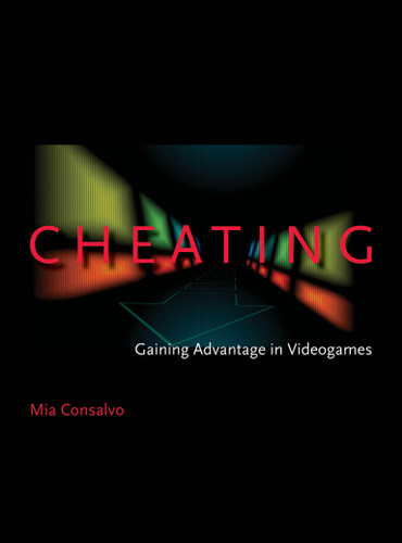 Cheating: Gaining Advantage in Videogames book cover by Mia Consalvo