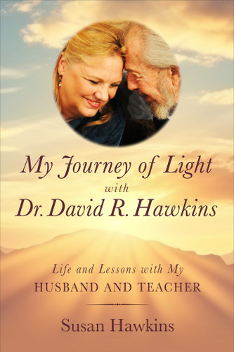 My Journey of Light With Dr. David R. Hawkins: Life and Lessons with My Husband and Teacher book cover by Susan Hawkins
