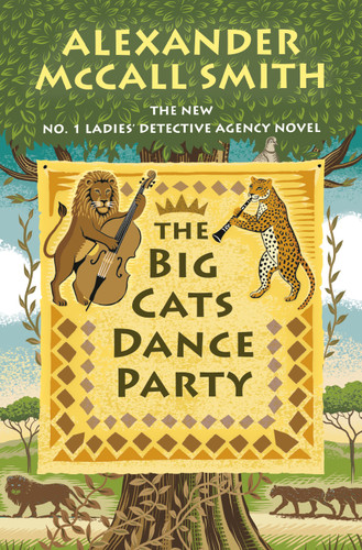 The Big Cats Dance Party: No. 1 Ladies' Detective Agency (27) (No. 1 Ladies' Detective Agency Series) book cover by Alexander McCall Smith