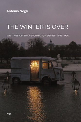 The Winter Is Over: Writings on Transformation Denied, 1989-1995 (Semiotext(e) / Foreign Agents) book cover by Antonio Negri