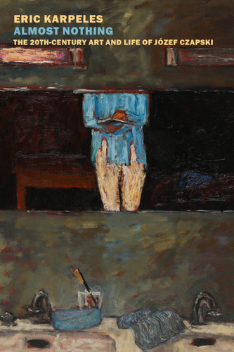 Almost Nothing: The 20th-Century Art and Life of Józef Czapski book cover by Eric Karpeles