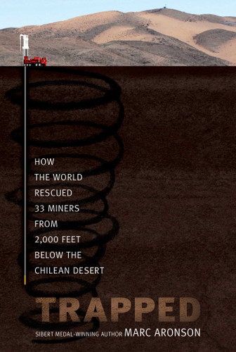 Trapped: How the World Rescued 33 Miners from 2,000 Feet Below the Chilean Desert book cover by Marc Aronson