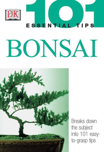 101 Essential Tips: Bonsai: Breaks Down the Subject into 101 Easy-to-Grasp Tips (101 Essential Tips) book cover by Harry Tomlinson