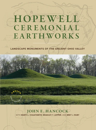 Hopewell Ceremonial Earthworks: Landscape Monuments of the Ancient Ohio Valley book cover by John E. Hancock