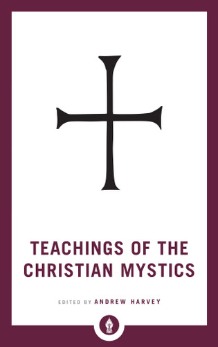 Teachings of the Christian Mystics (Shambhala Pocket Library) book cover by Andrew Harvey