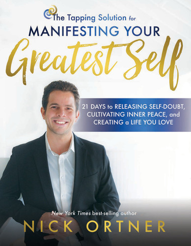 The Tapping Solution for Manifesting Your Greatest Self: 21 Days to Releasing Self-Doubt, Cultivating Inner Peace, and Creating a Life You Love book cover by Nick Ortner