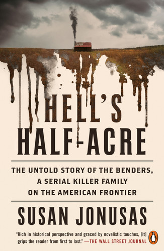Hell's Half-Acre: The Untold Story of the Benders, a Serial Killer Family on the American Frontier book cover by Susan Jonusas
