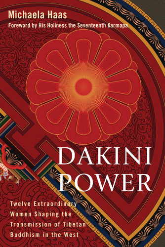 Dakini Power: Twelve Extraordinary Women Shaping the Transmission of Tibetan Buddhism in the West book cover by Michaela Haas