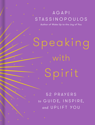 Speaking with Spirit: 52 Prayers to Guide, Inspire, and Uplift You book cover by Agapi Stassinopoulos