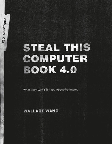 Steal This Computer Book 4.0: What They Won't Tell You About the Internet book cover by Wallace Wang