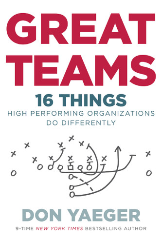 Great Teams: 16 Things High Performing Organizations Do Differently book cover by Don Yaeger