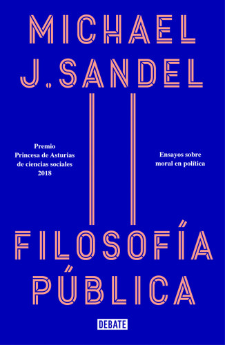 Filosofía pública: Ensayos sobre moral en política / Public Philosophy: Essays on Morality in Politics book cover by Michael J. Sandel