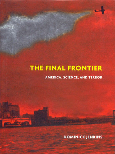 The Final Frontier: America, Science, and Terror book cover by Dominick Jenkins