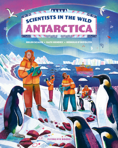 Scientists in the Wild: Antarctica book cover by Helen Scales Ph.D., K. Hendry