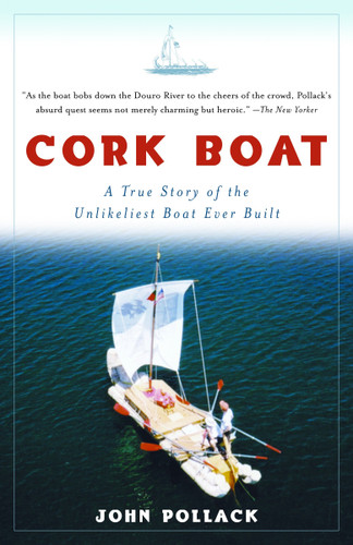 Cork Boat: A True Story of the Unlikeliest Boat Ever Built book cover by John Pollack