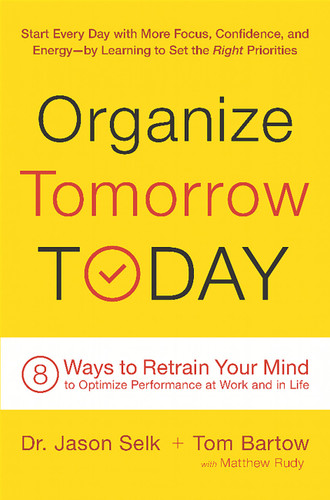 Organize Tomorrow Today: 8 Ways to Retrain Your Mind to Optimize Performance at Work and in Life book cover by Tom Bartow, Matthew Rudy, Jason Selk