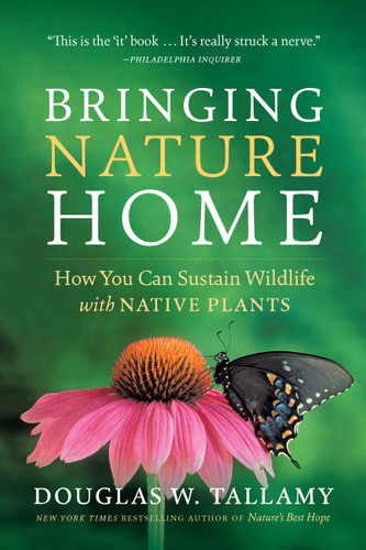 Bringing Nature Home: How You Can Sustain Wildlife with Native Plants, Updated and Expanded book cover by Douglas W. Tallamy
