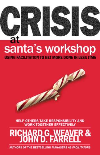 Crisis at Santa's Workshop: Using Facilitation to Get More Done in Less Time book cover by Richard G. Weaver, John Farrell