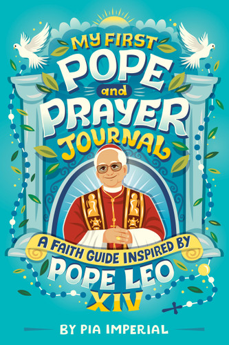 My First Pope and Prayer Journal: A Faith Guide Inspired by Pope Leo XIV book cover by Pia Imperial